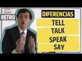 Significados y diferencias de los verbos Tell, Talk, Speak y Say